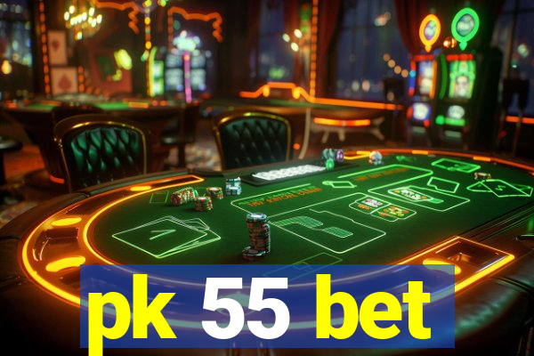 pk 55 bet